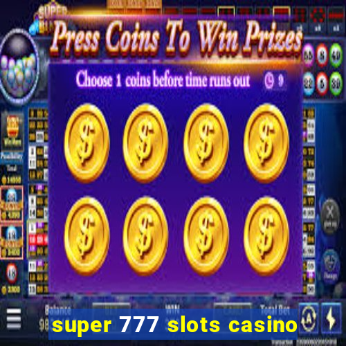 super 777 slots casino