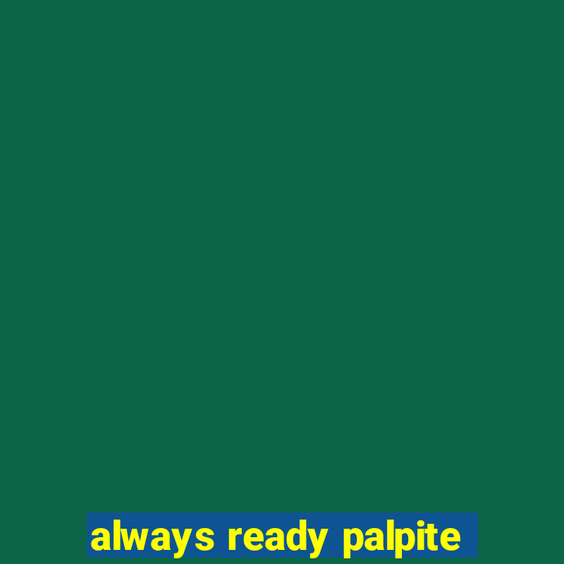 always ready palpite