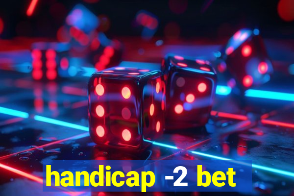 handicap -2 bet