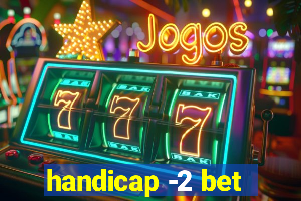 handicap -2 bet