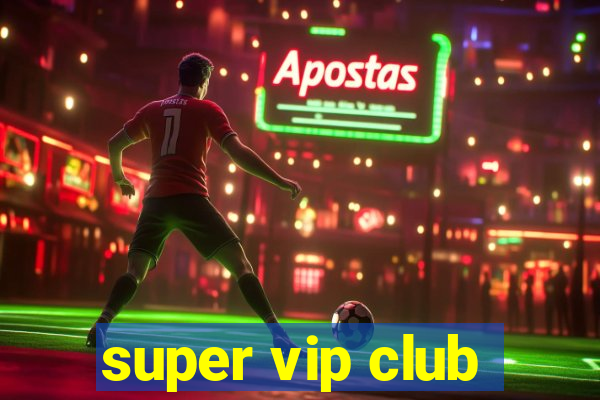 super vip club