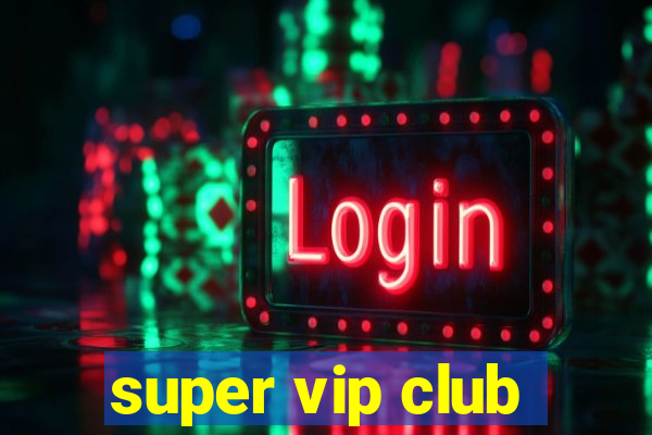 super vip club