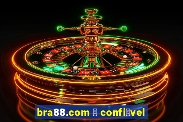 bra88.com 茅 confi谩vel