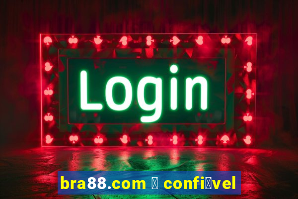 bra88.com 茅 confi谩vel