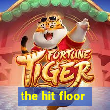 the hit floor