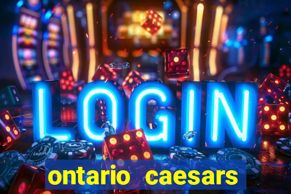 ontario caesars casino bonus