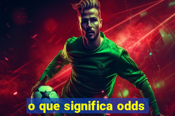 o que significa odds