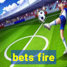 bets fire