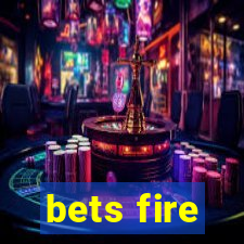 bets fire