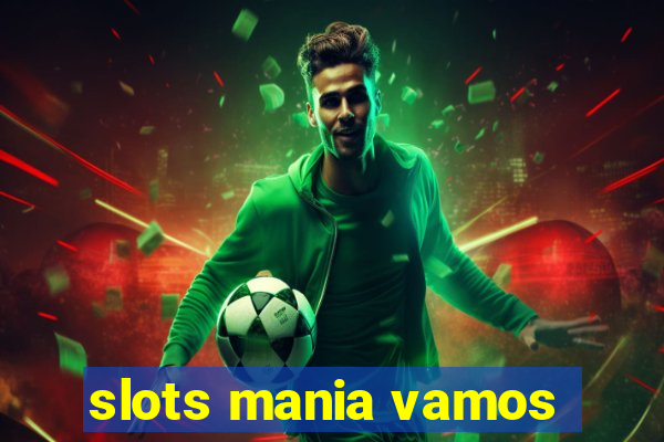 slots mania vamos