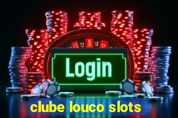 clube louco slots