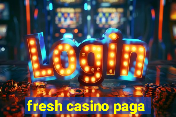 fresh casino paga