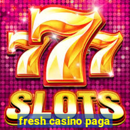 fresh casino paga