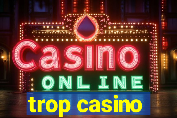 trop casino