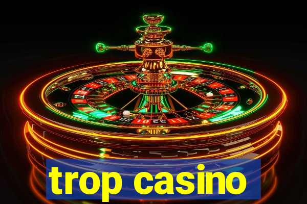 trop casino