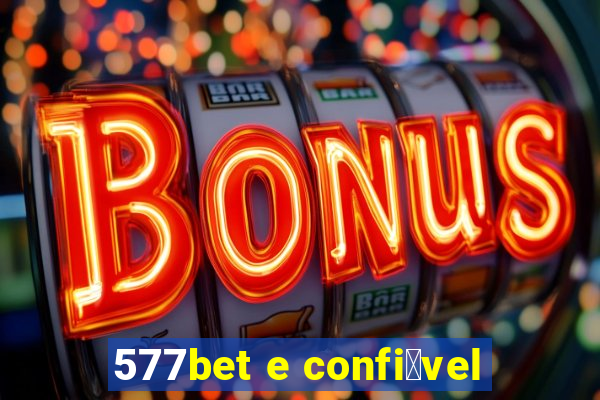 577bet e confi谩vel