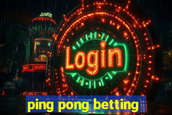 ping pong betting