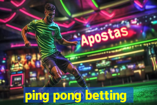 ping pong betting