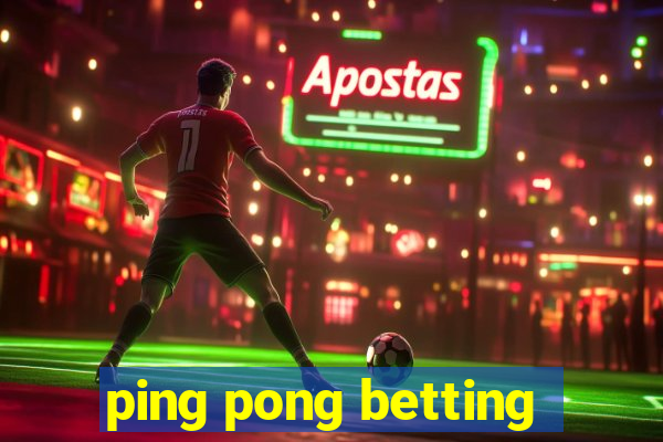 ping pong betting