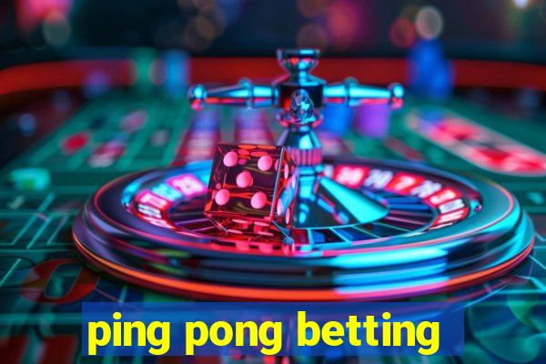 ping pong betting