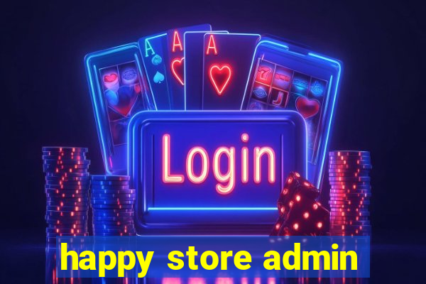 happy store admin