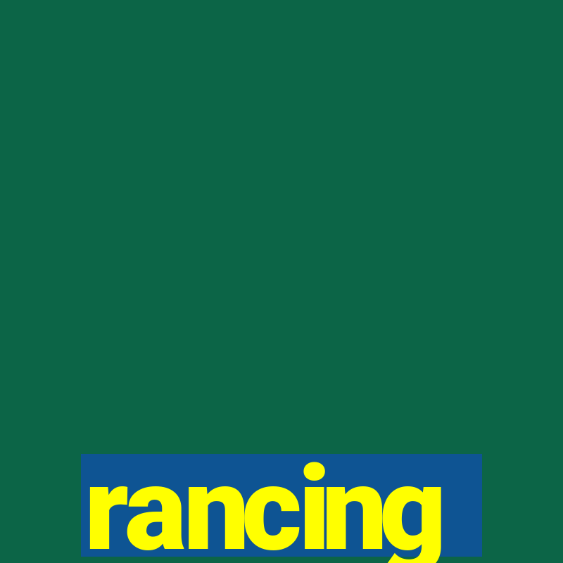 rancing