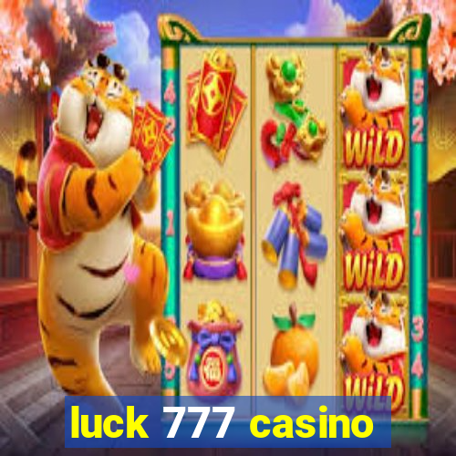 luck 777 casino