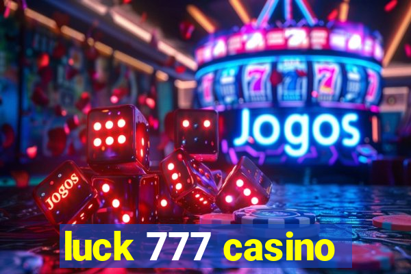 luck 777 casino