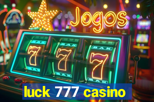 luck 777 casino