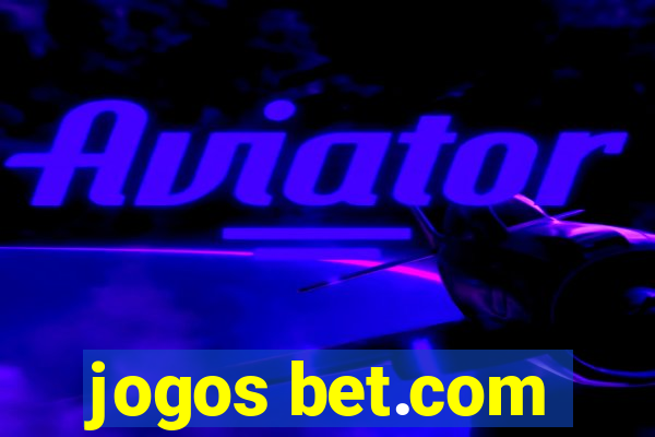 jogos bet.com