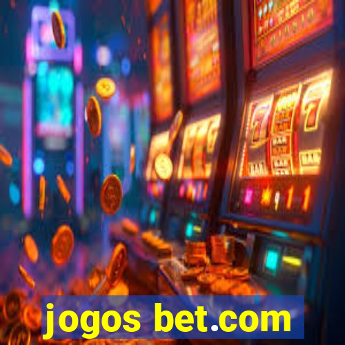 jogos bet.com