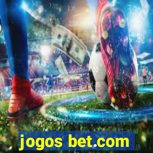 jogos bet.com