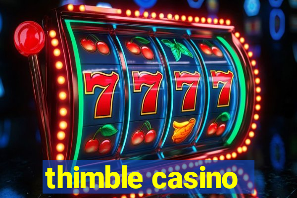 thimble casino