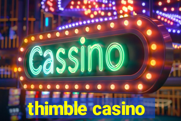 thimble casino