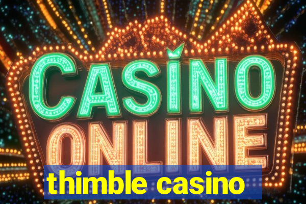 thimble casino