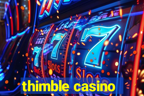 thimble casino