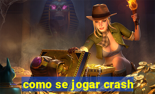 como se jogar crash