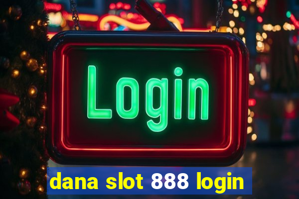 dana slot 888 login