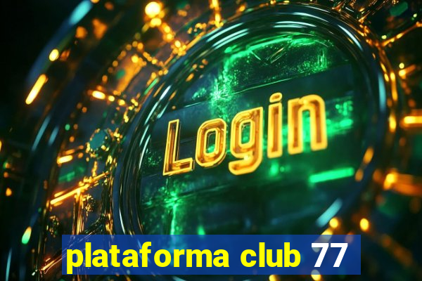 plataforma club 77