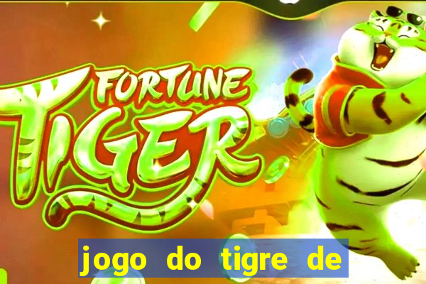 jogo do tigre de ganhar dinheiro