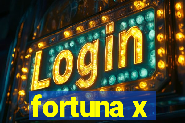 fortuna x