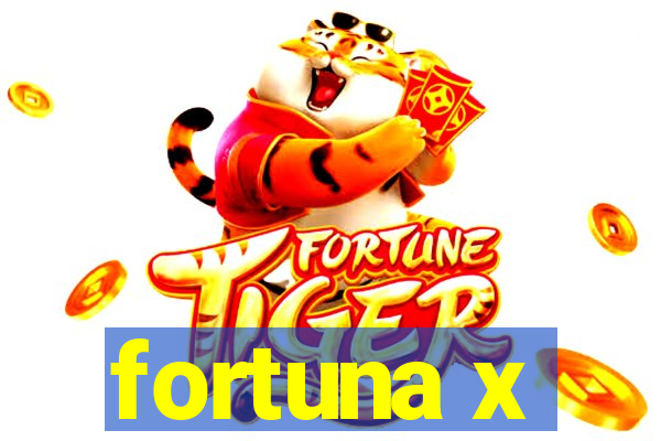 fortuna x