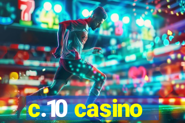 c.10 casino