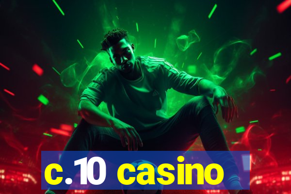 c.10 casino