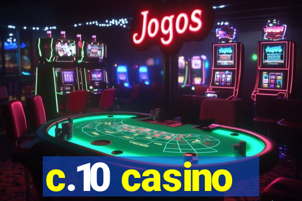 c.10 casino