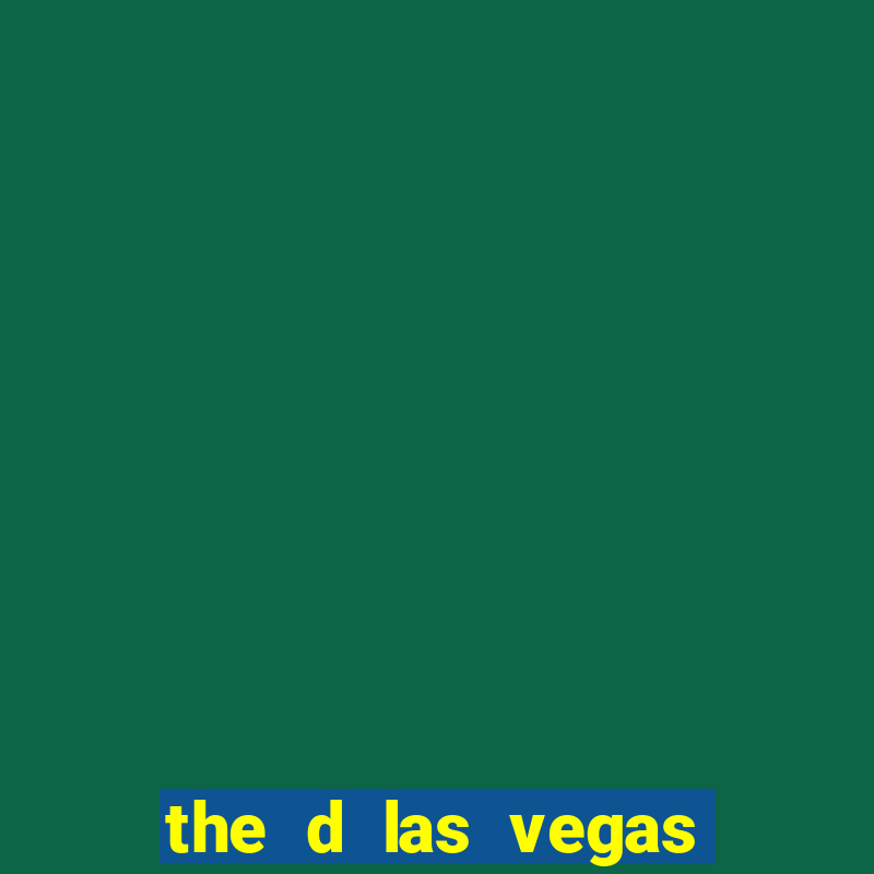 the d las vegas hotel and casino