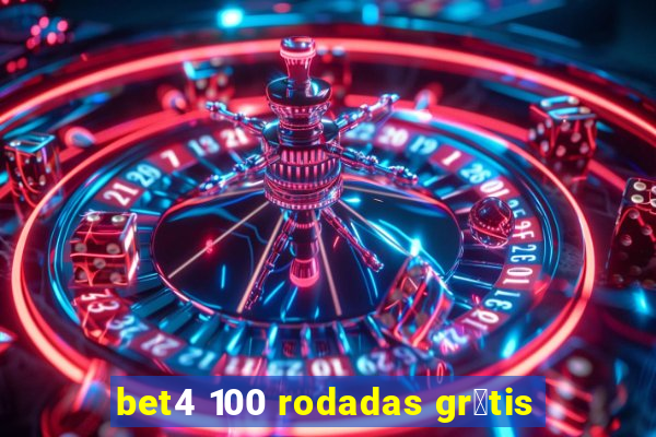 bet4 100 rodadas gr谩tis