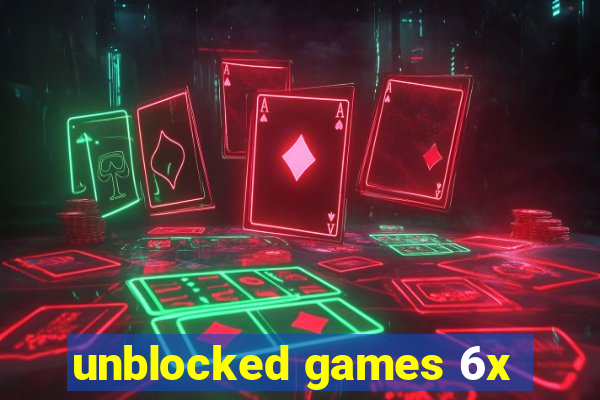 unblocked games 6x