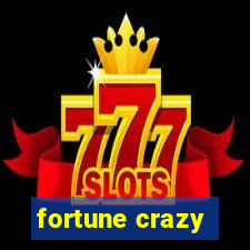 fortune crazy