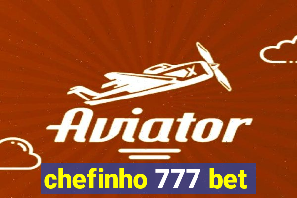 chefinho 777 bet